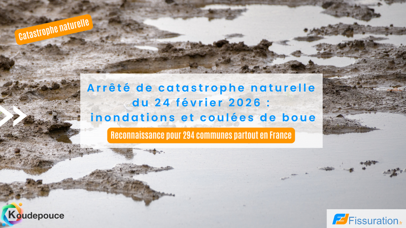 Inondations et coulées de boue reconnues en catastrophe naturelle par l’arrêté du 24 février 2026 - dommages possibles sur les bâtiments