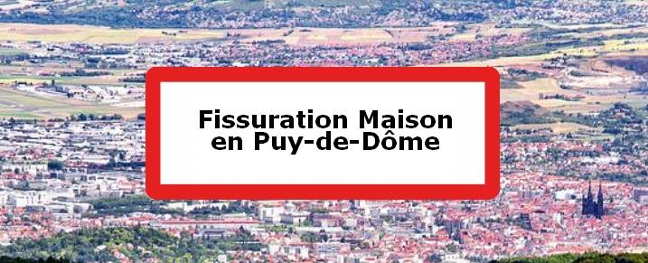 Fissuration maison Puy-de-Dôme (63)