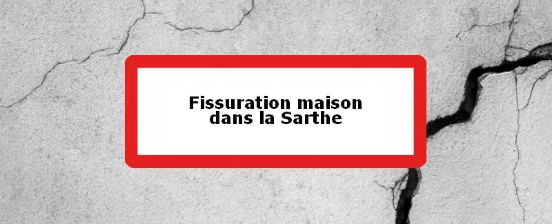 Fissuration maison Sarthe (72)