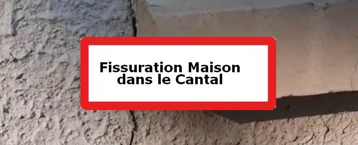 Fissuration maison Cantal (15)