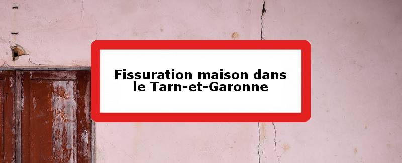 Fissuration maison Tarn-et-Garonne (82)