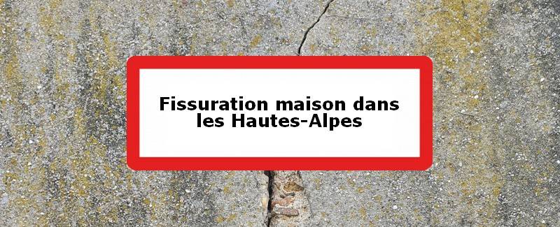 Fissuration maison Hautes-Alpes (05)