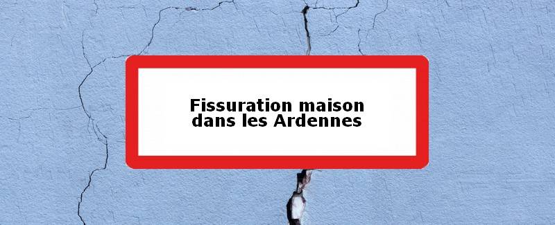 Fissuration maison Ardennes (08)