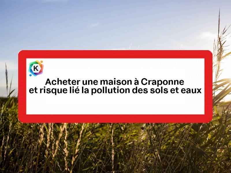 Acheter une maison à Craponne dans le Rhone et risque lié la pollution des sols et eaux