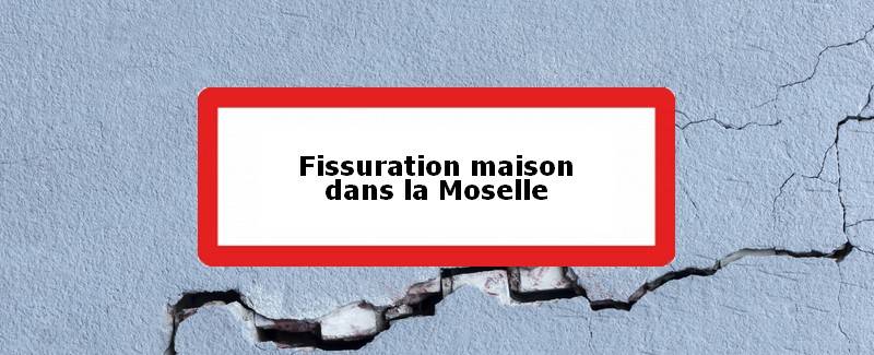 Fissuration maison Moselle (57)