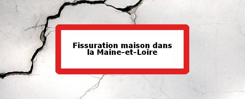 Fissuration maison Maine-et-Loire (49)
