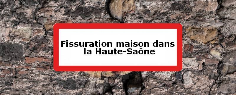 Fissuration maison Haute-Saône (70)